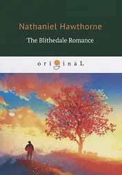 The Blithedale Romance = Счастливый дол: на англ.яз.