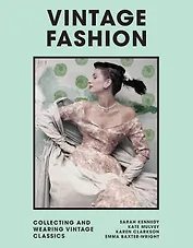 Vintage Fashion: Collecting and Wearing Designer Classics