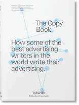 The Copy Book: How Some of the Best Advertising Writers in the World Write Their Advertising