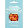 Значок Have Fun (акрил)