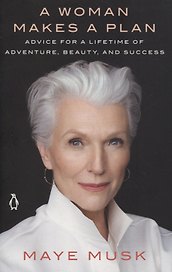 A Woman Makes a Plan: Advice for a Lifetime of Adventure, Beauty, and Success