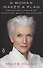 A Woman Makes a Plan: Advice for a Lifetime of Adventure, Beauty, and Success - 0