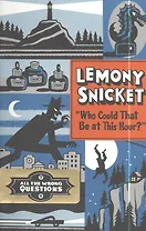 "Who Could That Be at This Hour?" All the Wrong Questions 1