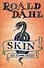 Skin and other stories (мягк). Dahl R. (Британия) - 0