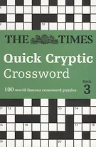 The Times Quick Cryptic Crossword book 3. 100 world-famous crossword puzzles