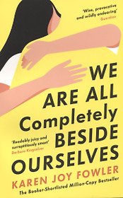 We Are All Completely Beside Ourselves
