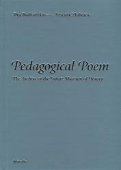 Pedagogical Poem. The Archive of the Future Museum of History