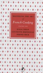 Mastering the Art of French Cooking Vol