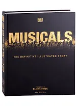 Musicals. The Definitive Illustrated Story