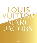 Louis Vuitton / Marc Jacobs: In Association with the Musee des Arts Decoratifs, Paris - 0