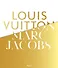 Louis Vuitton / Marc Jacobs: In Association with the Musee des Arts Decoratifs, Paris - 0
