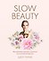 Slow Beauty. Повседневные ритуалы и рецепты для осознанной красоты - 0
