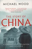 The Story of China. A portrait of a civilisation and its people