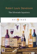 The Silverado Squatters = Поселенцы Силверадо: на англ.яз