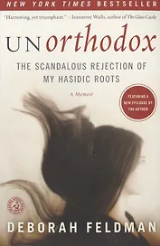 Unorthodox : The Scandalous Rejection of My Hasidic Roots