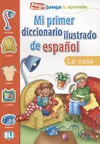 MI PRIMER DICC. ILUSTRADO DE ESPANOL - La casa