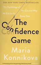 The Confidence Game : The Psychology of the Con and Why We Fall for It Every Time