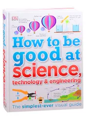 How to Be Good at Science Technology and Engineering
