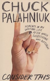 Consider This: Moments in My Writing Life after Which Everything Was Different
