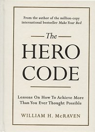 The Hero Code: Lessons on How To Achieve More Than You Ever Thought Possible