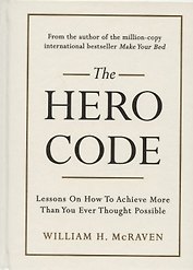 The Hero Code: Lessons on How To Achieve More Than You Ever Thought Possible