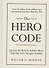 The Hero Code: Lessons on How To Achieve More Than You Ever Thought Possible - 0
