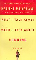 What I Talk About. When I Talk About Running. A Memoir