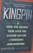 Kingpin : How One Hacker Took Over the Billion-Dollar Cybercrime Underground