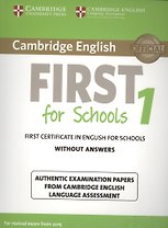Cambridge English First 1 for Schools without Answers. First Certificate in English for Schools. Authentic Examination Papers from Cambridge English Language Assessment