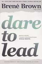 Dare to Lead. Brave Work. Tough Conversations. Whole Hearts