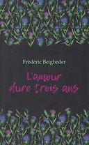 L'amour dure trois ans / Любовь живет три года. 99 франков: книга для чтения на французском языке