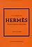 The Little Book of Hermès: The Story of the Iconic Fashion House - 0