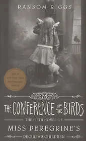 The Conference of the Birds: Miss Peregrine's Peculiar Children