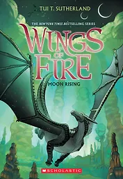 Wings of Fire. Book 6. Moon Rising