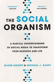 The Social Organism: A Radical Undestanding of Social Media to Trasform Your Business and Life