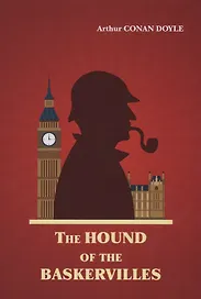 The Hound of the Baskervilles = Собака Баскервилей: роман на англ. Яз