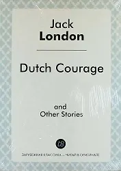 Dutch Courage, and Other Stories
