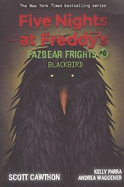 Five nights at freddy's: Fazbear Frights #6. Blackbird