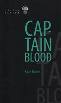 Одиссея капитана Блада = Captain Blood: книга для чтения на английском языке