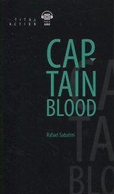 Одиссея капитана Блада = Captain Blood: книга для чтения на английском языке