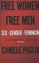 Free Women, Free Men : Sex, Gender, Feminism