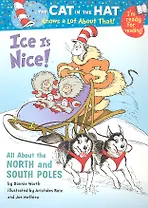 The Cat in the Hat Knows a Lot About That! Ice Is Nice! / (мягк). Worth B. (ВБС Логистик)