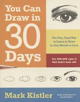 You Can Draw in 30 Days: The Fun, Easy Way to Learn to Draw in One Month or Less