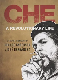 Che Guevara. A revolutionary life
