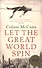 Let the Great World Spin, McCann, Colum - 0