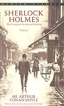 Sherlock Holmes. The Complete Novels and Stories. Volume I