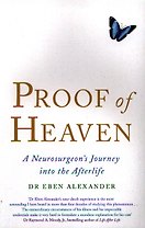 Proof of Heaven. A neurosurgeon`s Journey into the Afterlife