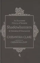 An Illustrated History of Notable Shadowhunters and Denizens of Downworld
