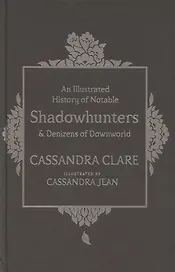 An Illustrated History of Notable Shadowhunters and Denizens of Downworld