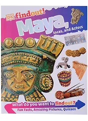 DKfindout! Maya, Incas, and Aztecs